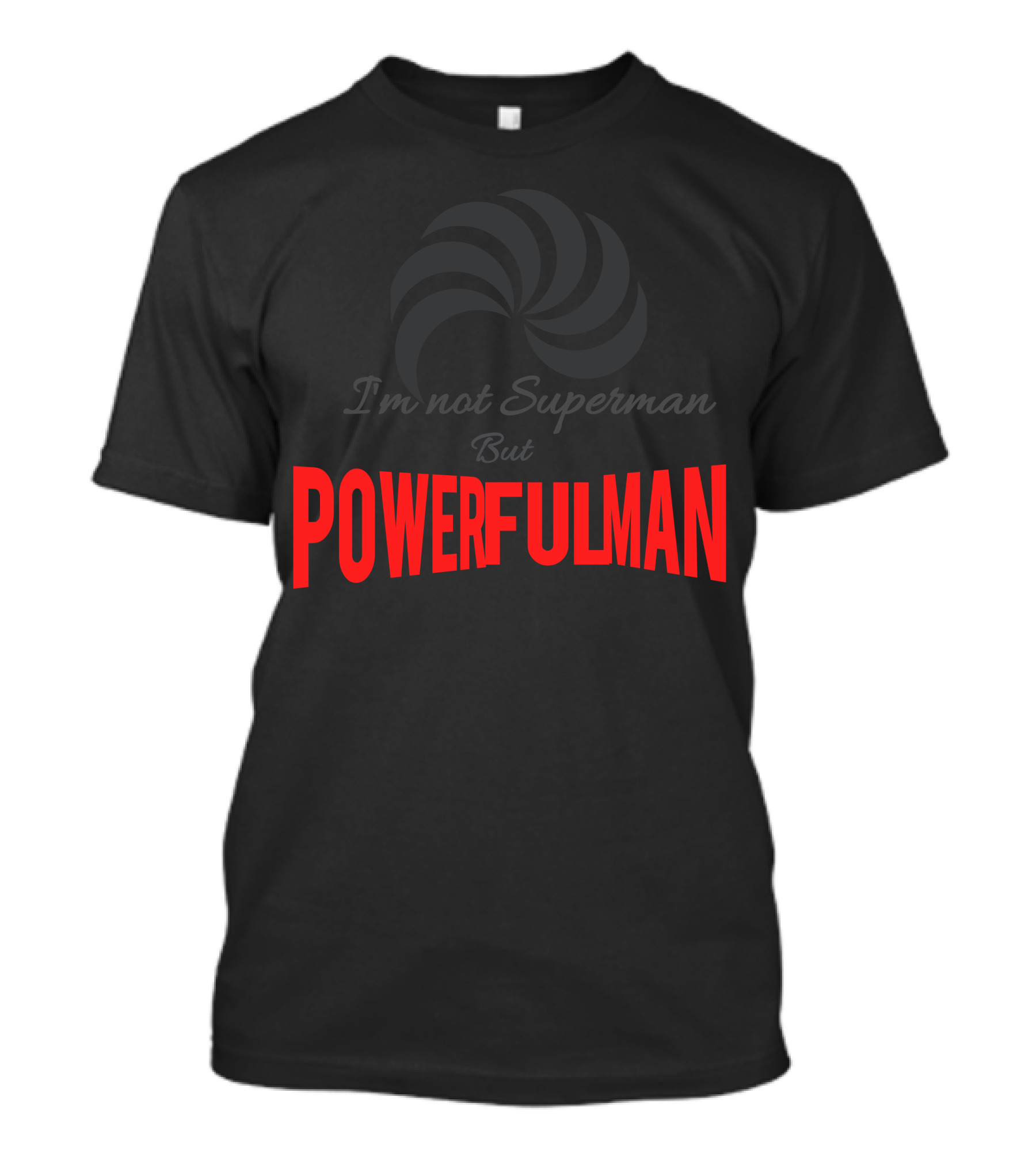 I'm Not Superman But Powerful Man T-Shirt