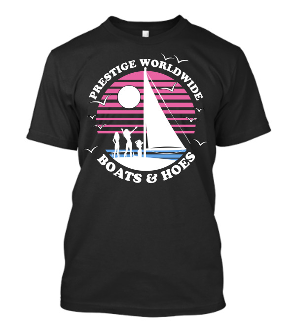 Prestige Worldwide Boats And Hoes Sailboat Sunset T-Shirt