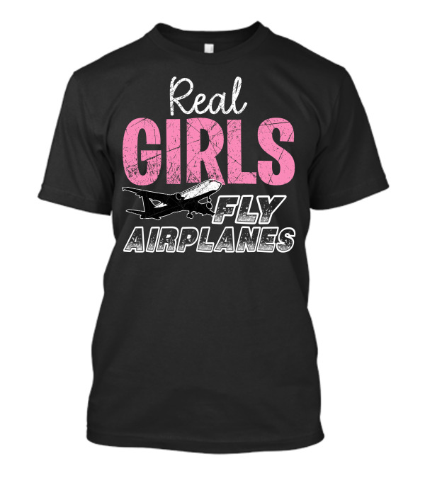 Real Girls Fly Airplanes T-Shirt
