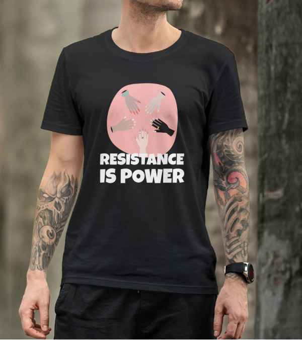 Resistance Is Power Uplifted Diverse Hands Unity Empowerment T-Shirt