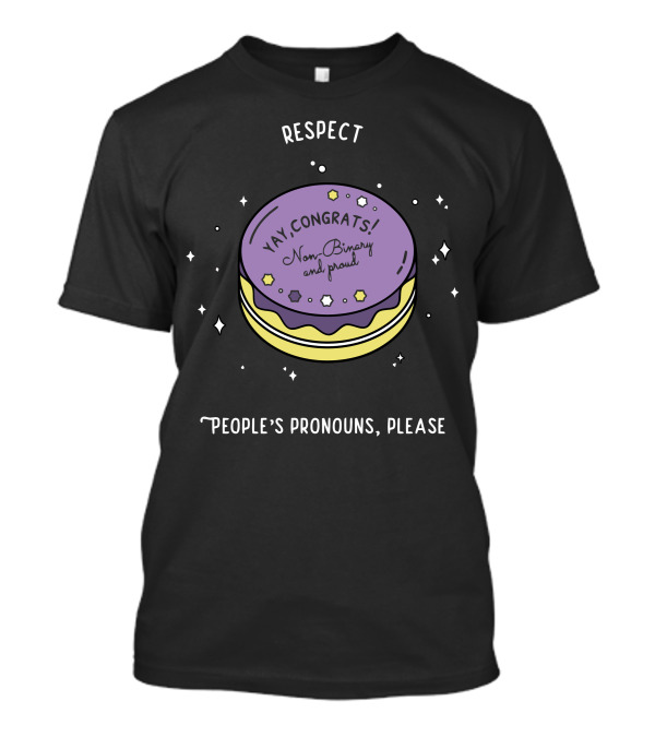 Respect Non-Binary And Proud People's Pronouns, Please T-Shirt