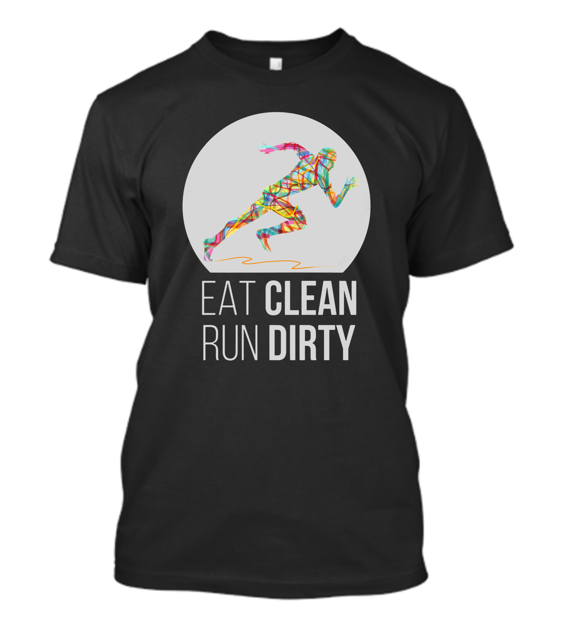 Eat Clean Run Dirty Colorful Running T-Shirt