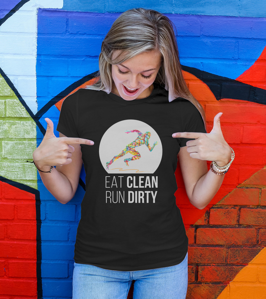 Eat Clean Run Dirty Colorful Running T-Shirt