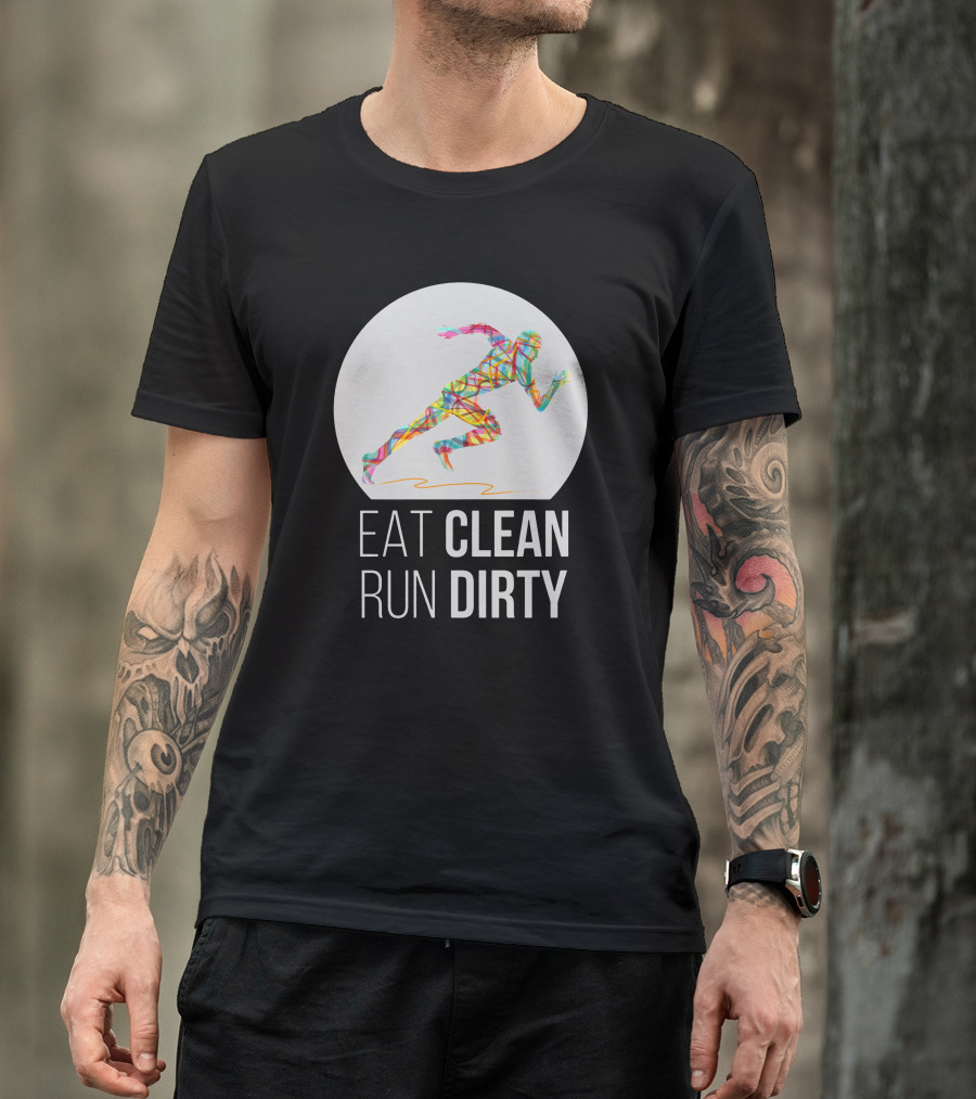 Eat Clean Run Dirty Colorful Running T-Shirt