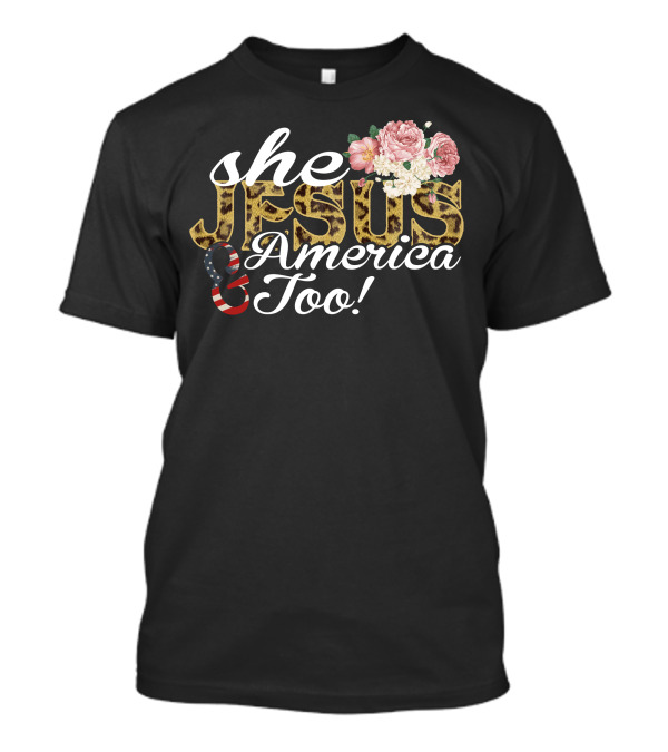 She Jesus America Too Leopard Floral Flag T-Shirt