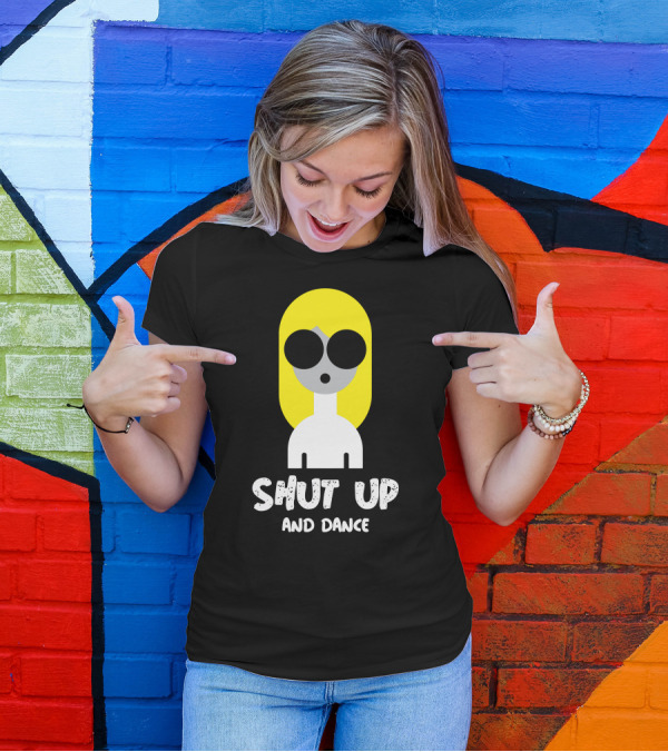 Shut Up And Dance Blonde Figure With Bold Sunglasses T-Shirt