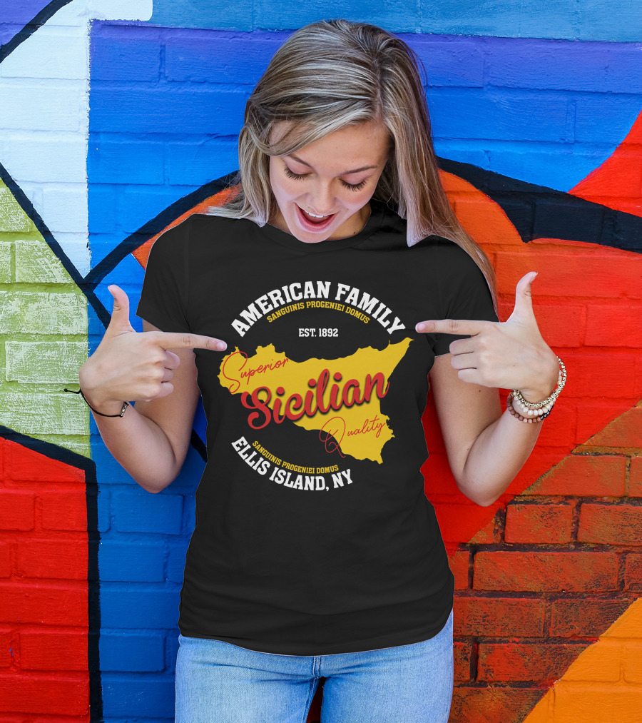 American Family Superior Sicilian Quality Ellis Island NY Est. 1892 T-Shirt