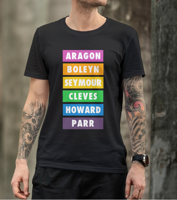 Aragon Boleyn Seymour Cleves Howard Parr Rainbow Six The Musical T-Shirt