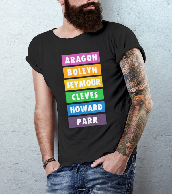 Aragon Boleyn Seymour Cleves Howard Parr Rainbow Six The Musical T-Shirt