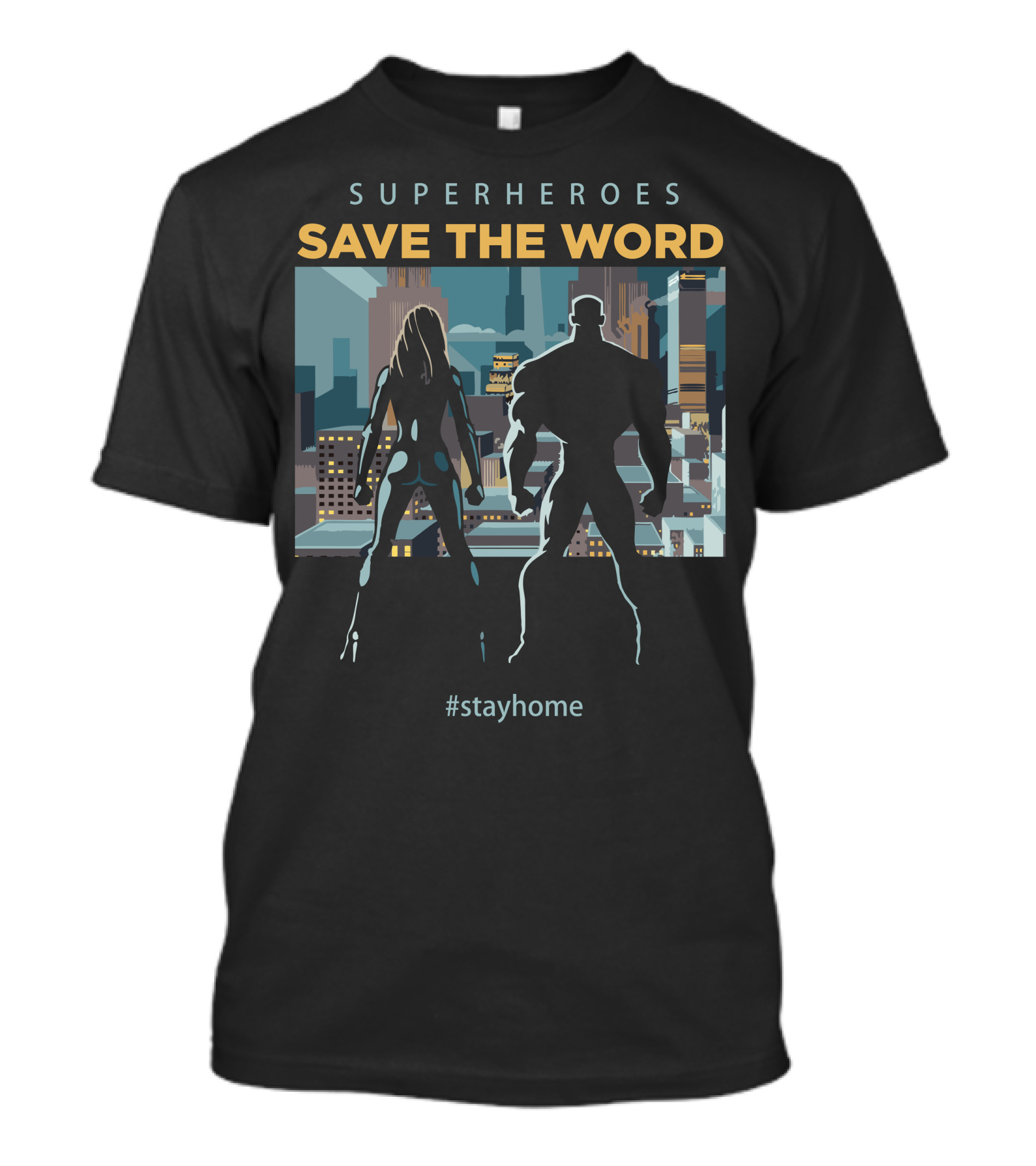 SUPERHEROES SAVE THE WORLD #stayhome T-Shirt