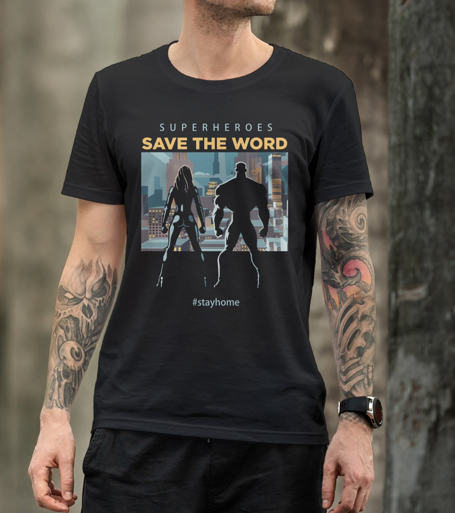 SUPERHEROES SAVE THE WORLD #stayhome T-Shirt