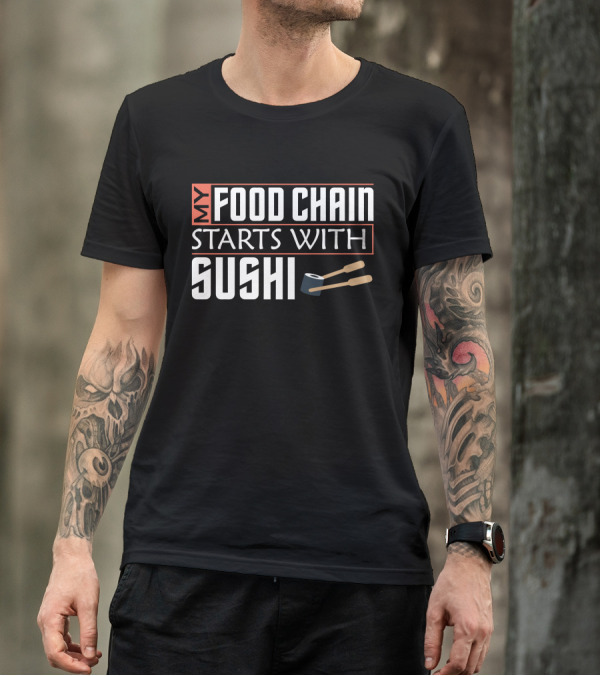 My Food Chain Starts With Sushi T-Shirt