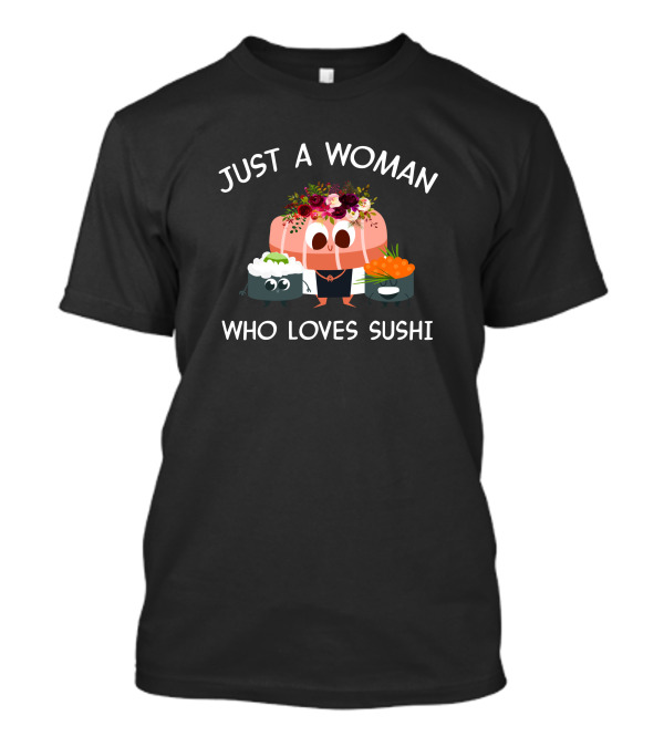 Just A Woman Who Loves Sushi With Cute Sushi Characters T-Shirt