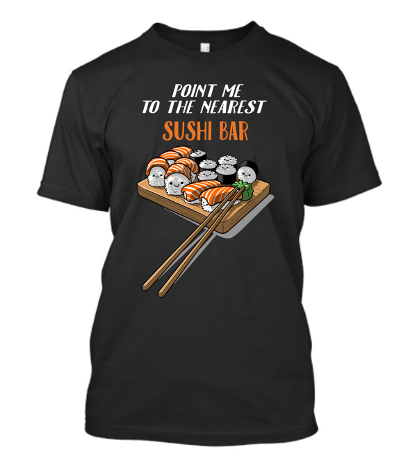 Point Me To The Nearest Sushi Bar Sushi Board With Chopsticks T-Shirt