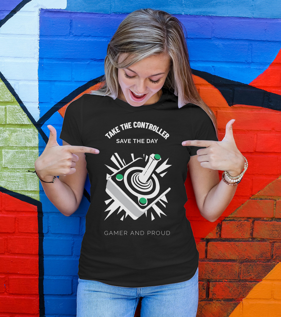 Take The Controller Save The Day Gamer And Proud T-Shirt