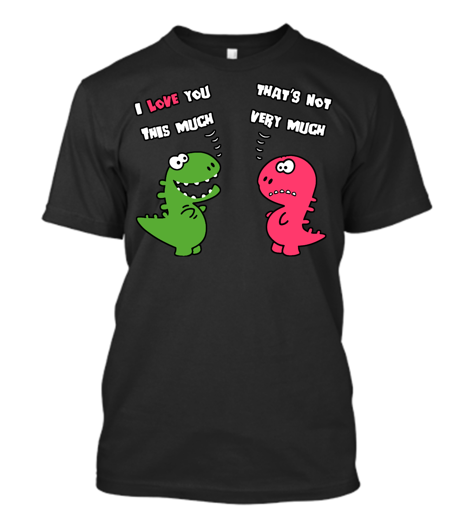 I Love You This Much Dinosaurs That's Not Very Much T-Shirt