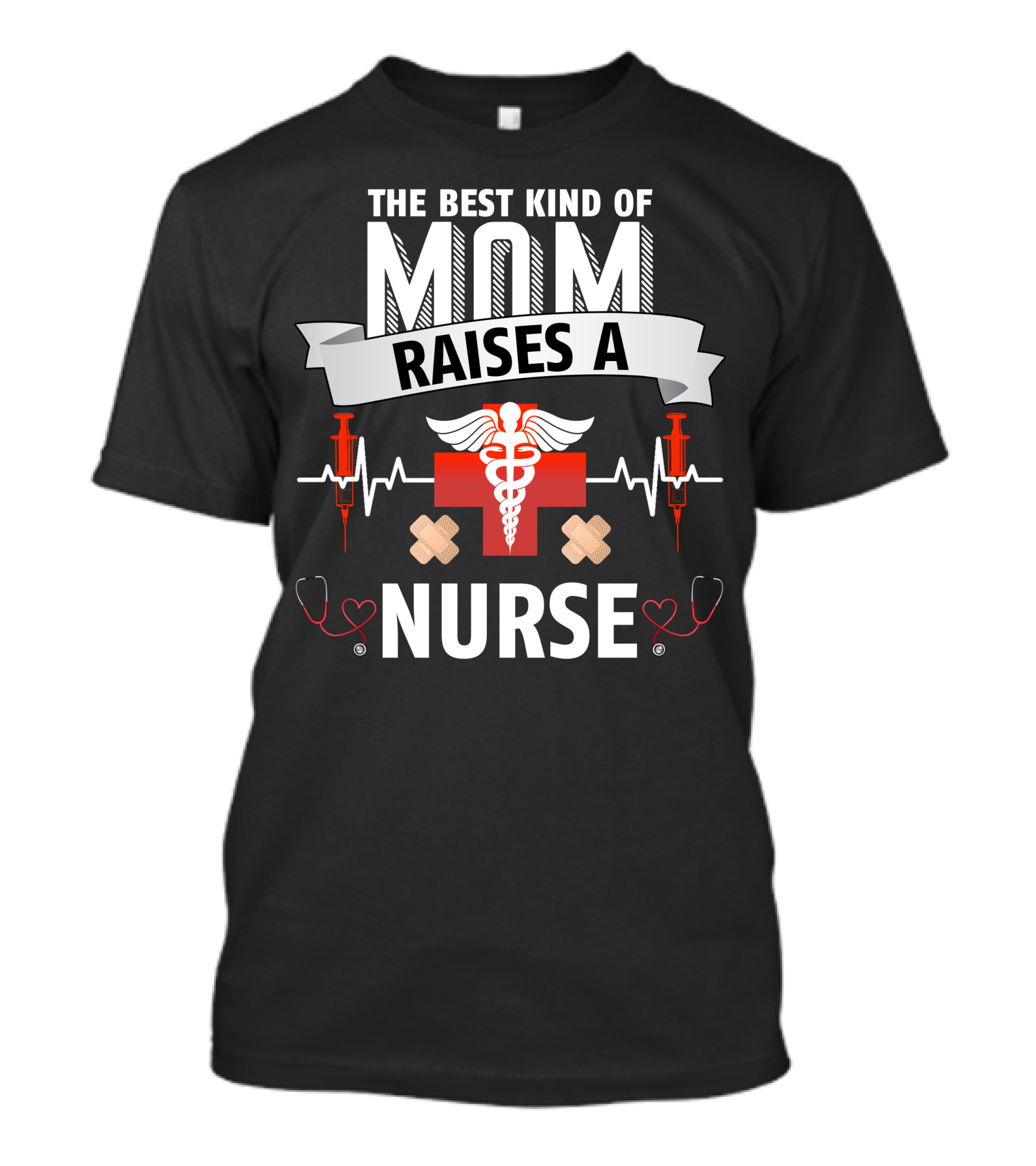 The Best Kind Of Mom Raises A Nurse Dark Medical Symbol Stethoscope Heartbeat Bandage T-Shirt