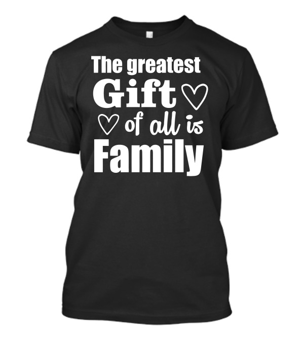 The Greatest Gift Of All Is Family With Heart Icons T-Shirt