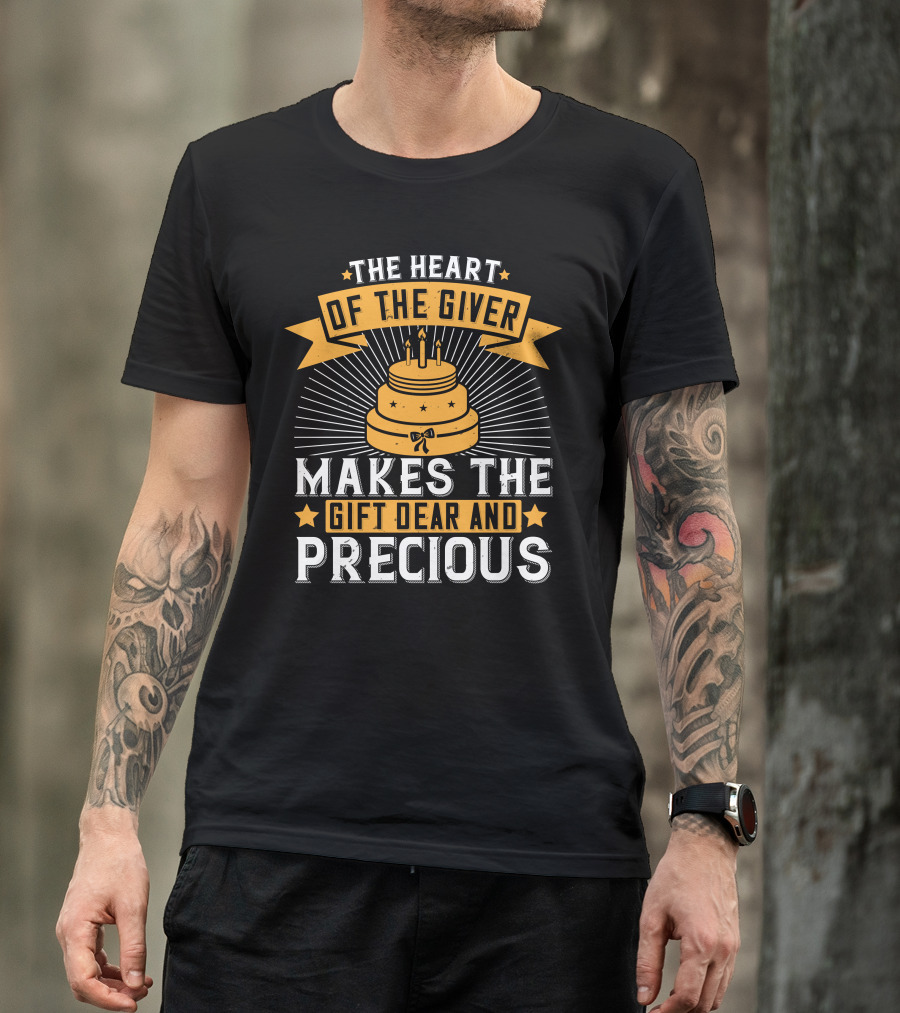 The Heart Of The Giver Makes The Gift Dear And Precious T-Shirt