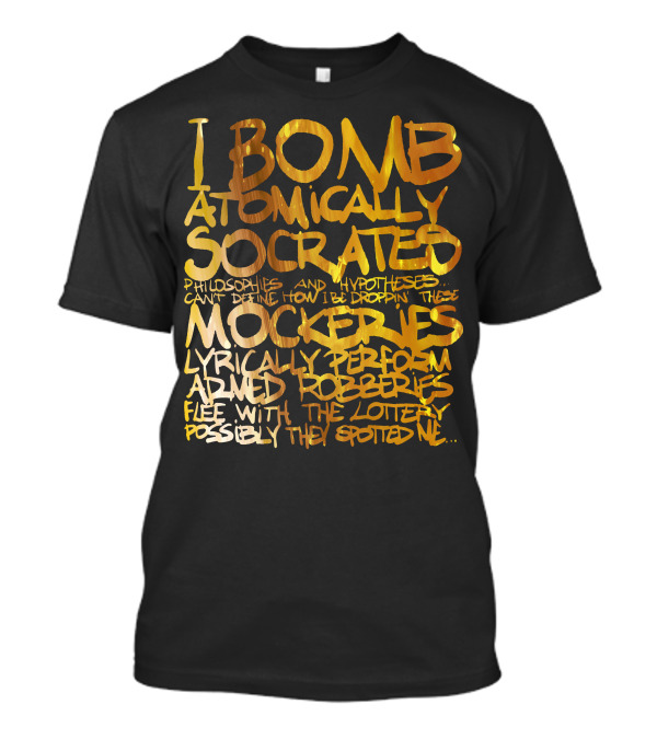 I Bomb Atomically Socrates Mockeries Lyrically Perform Armed Robberies Flee With The Lottery T-Shirt