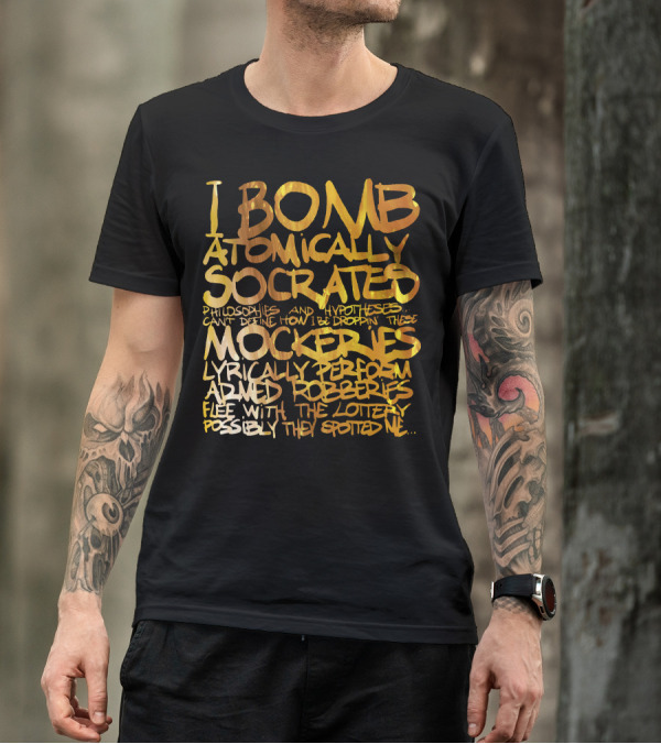 I Bomb Atomically Socrates Mockeries Lyrically Perform Armed Robberies Flee With The Lottery T-Shirt