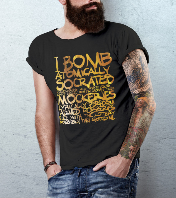 I Bomb Atomically Socrates Mockeries Lyrically Perform Armed Robberies Flee With The Lottery T-Shirt
