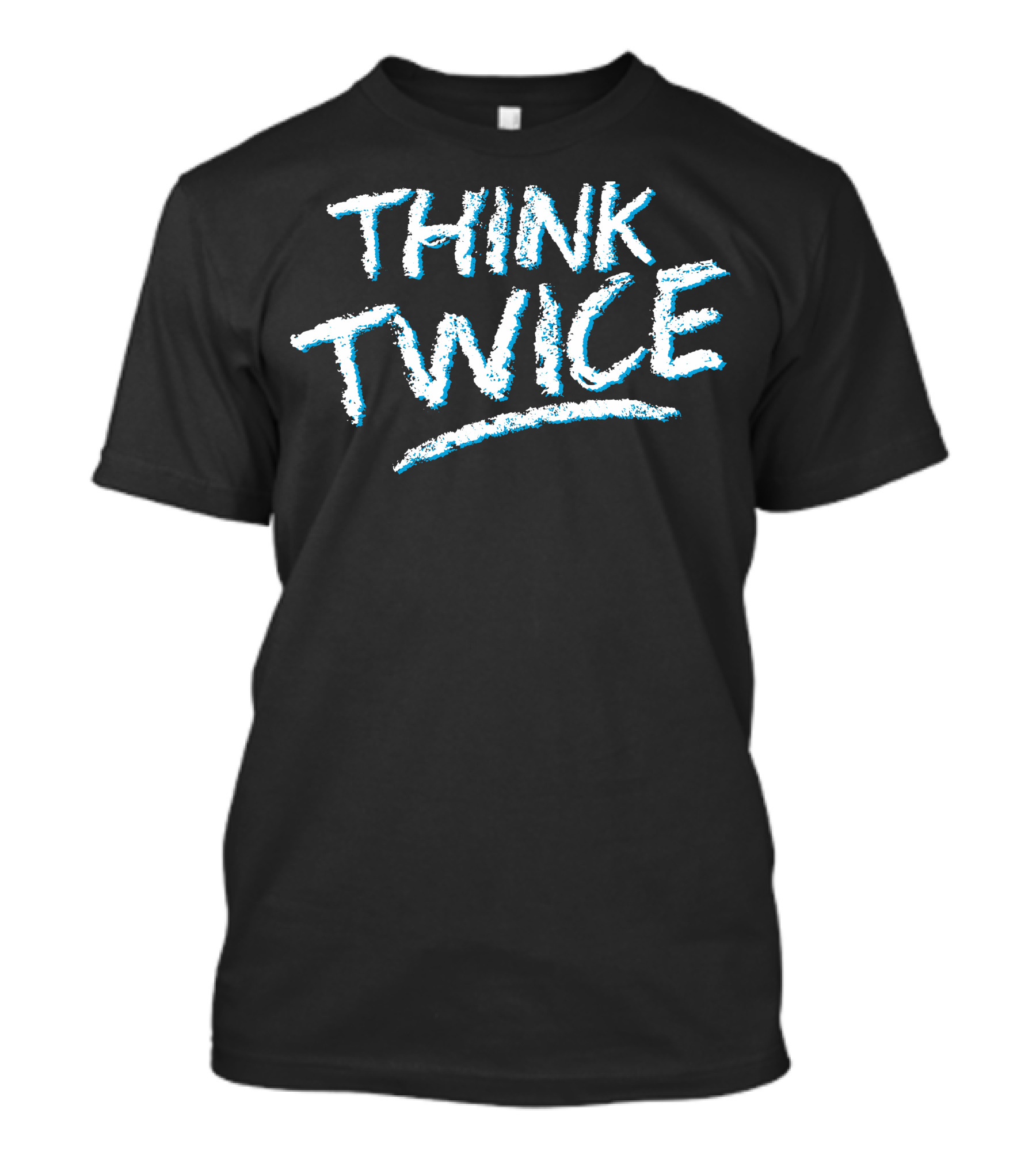 THINK TWICE T-Shirt