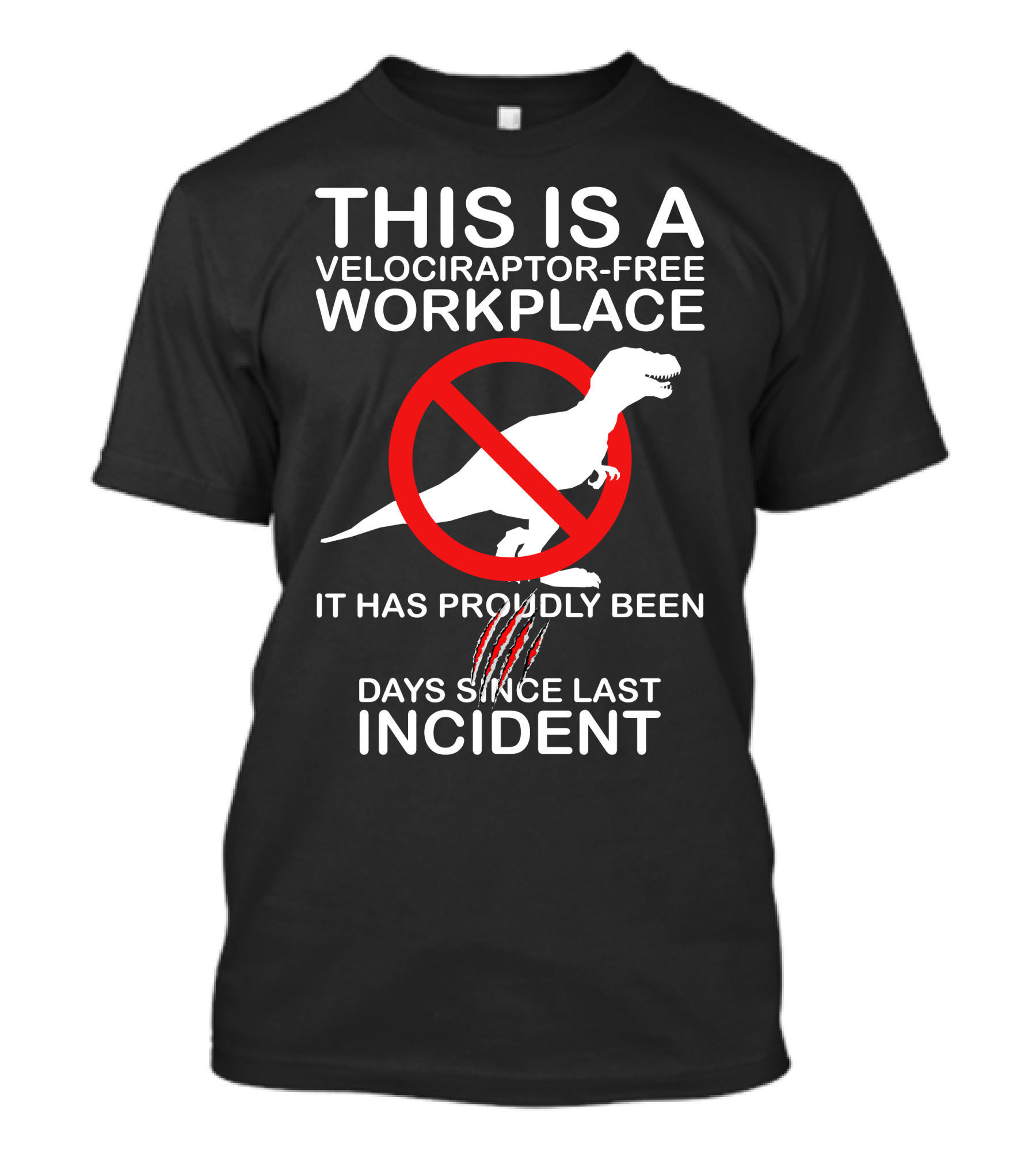 This Is A Velociraptor-Free Workplace It Has Proudly Been Days Since Last Incident T-Shirt