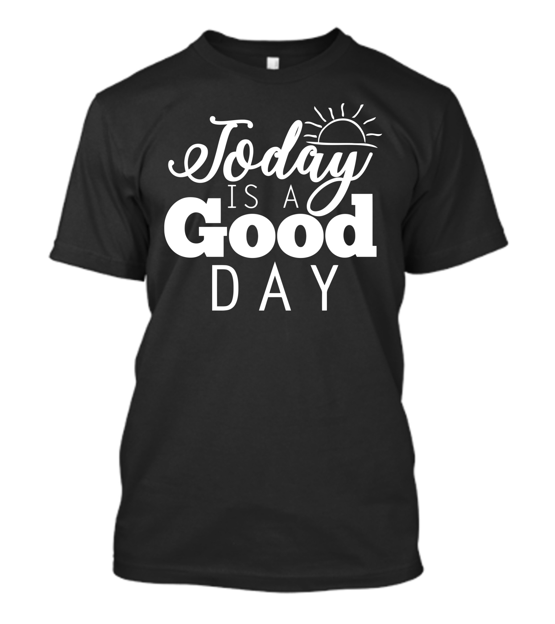 Today Is A Good Day With Sun T-Shirt