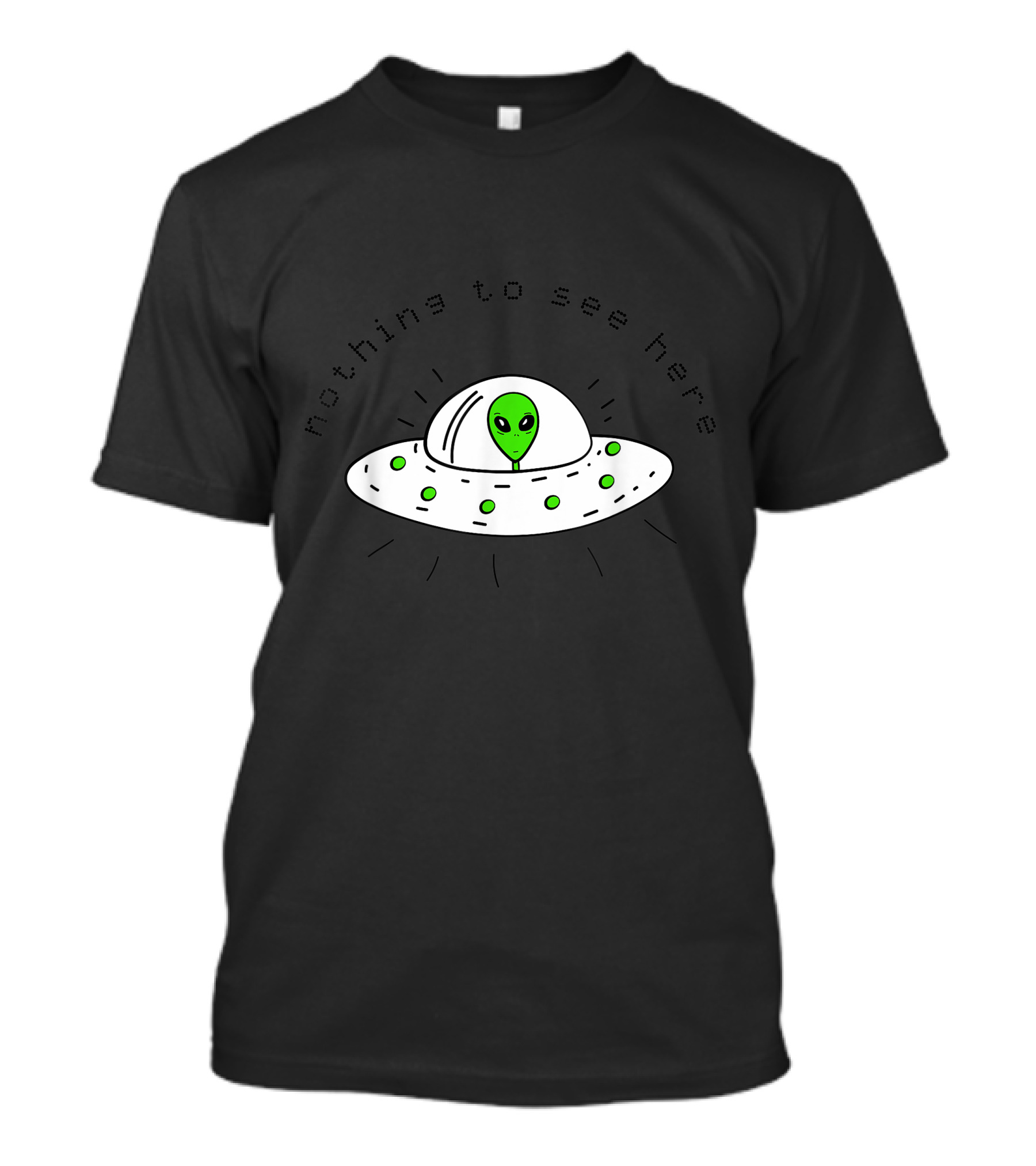 Nothing To See Here Alien UFO Torm Area T-Shirt