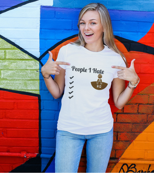 People I Hate List Unhappy Items T-Shirt