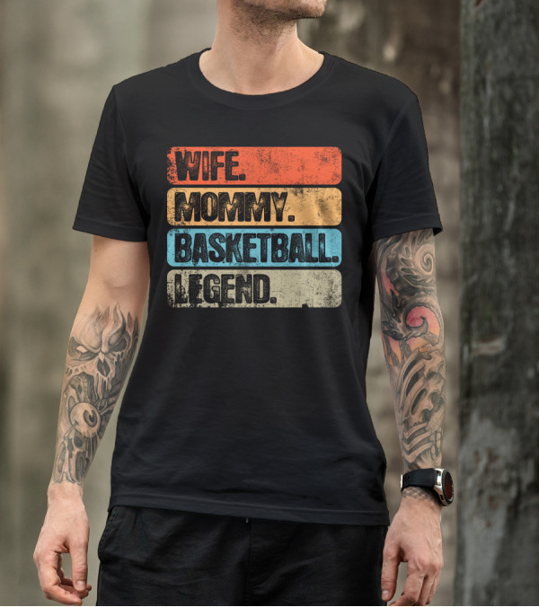 Wife Mommy Basketball Legend T-Shirt