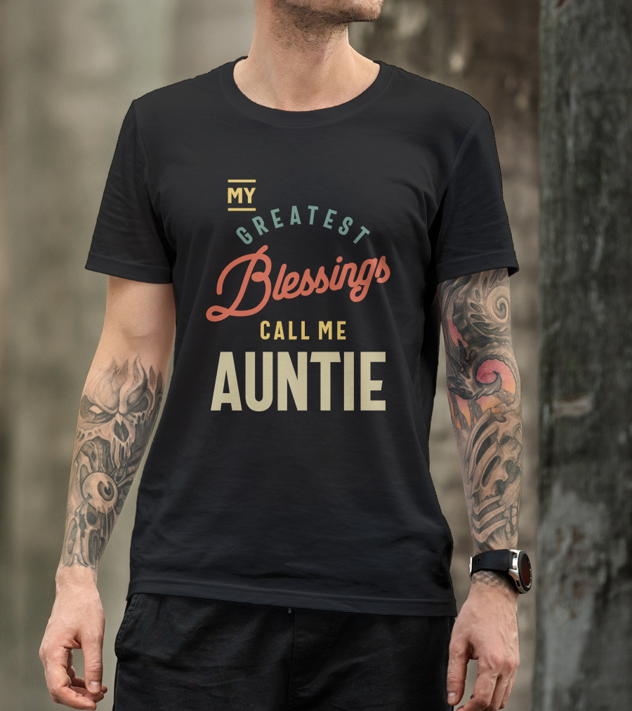 MY Greatest Blessings Call Me AUNTIE T-Shirt