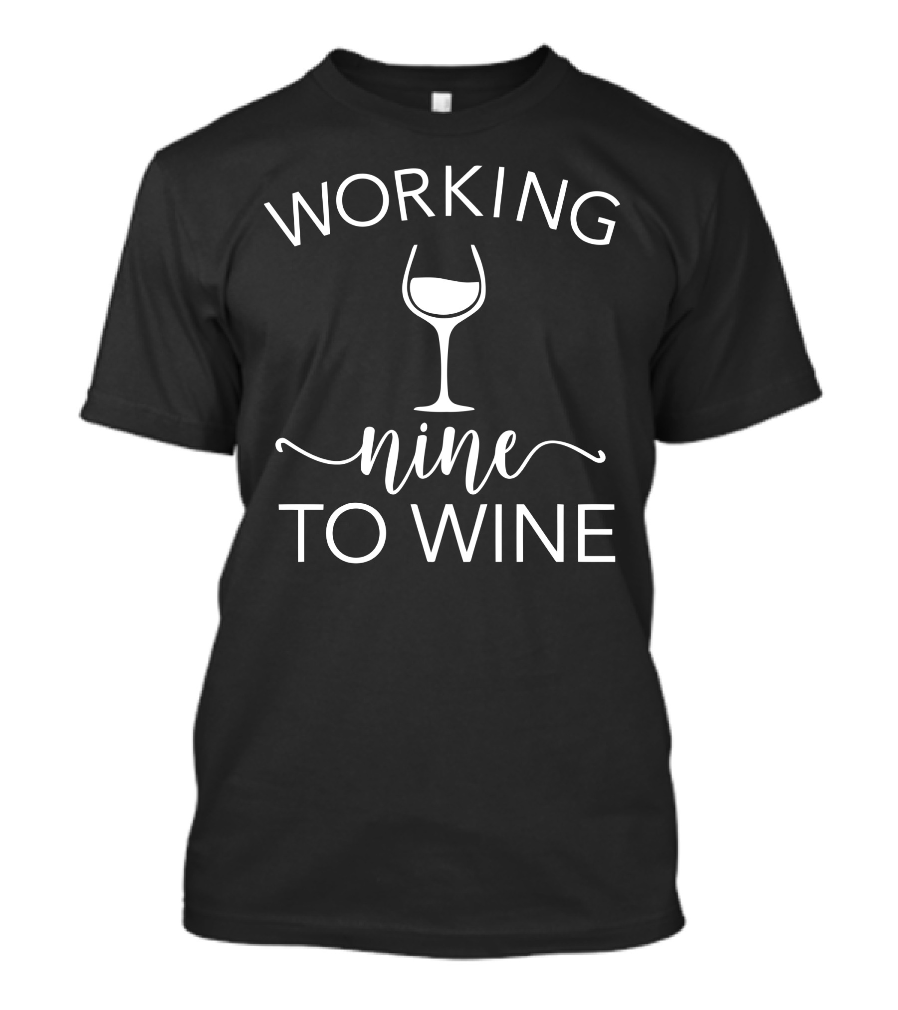 WORKING NINE TO WINE WINE GLASS T-Shirt