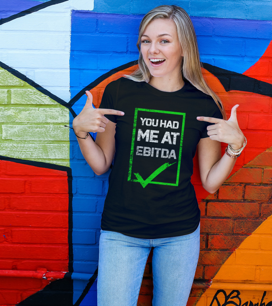 YOU HAD ME AT EBITDA GREEN CHECK MARK T-Shirt