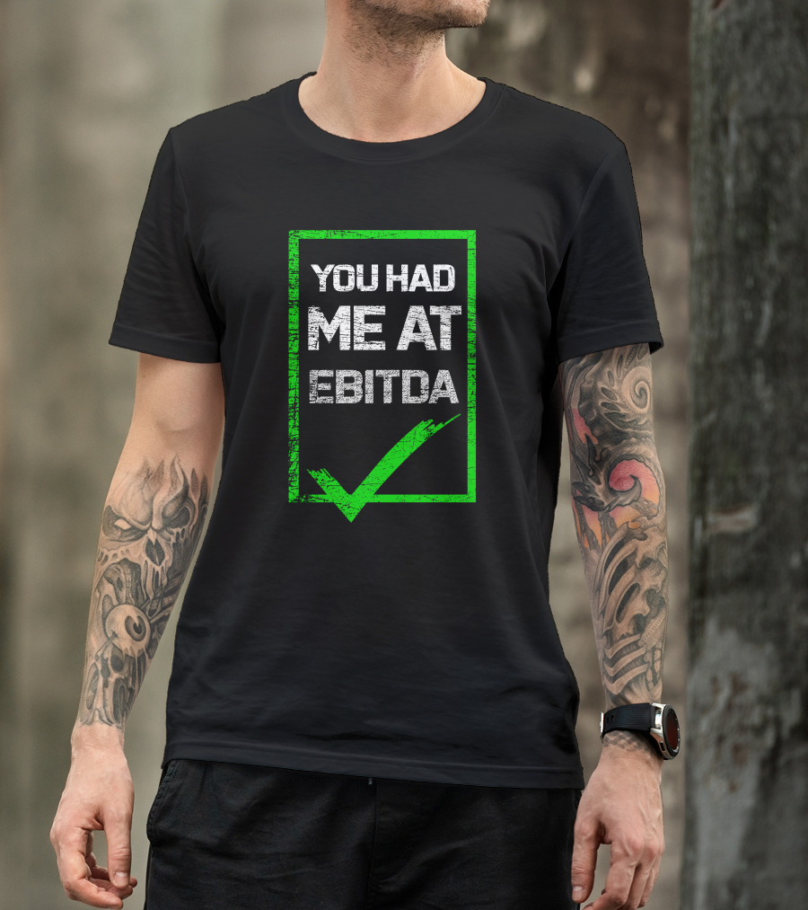 YOU HAD ME AT EBITDA GREEN CHECK MARK T-Shirt