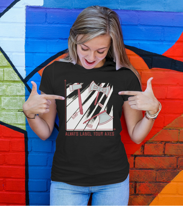 Always Label Your Axes Light Heavy Dual Graph Chart T-Shirt