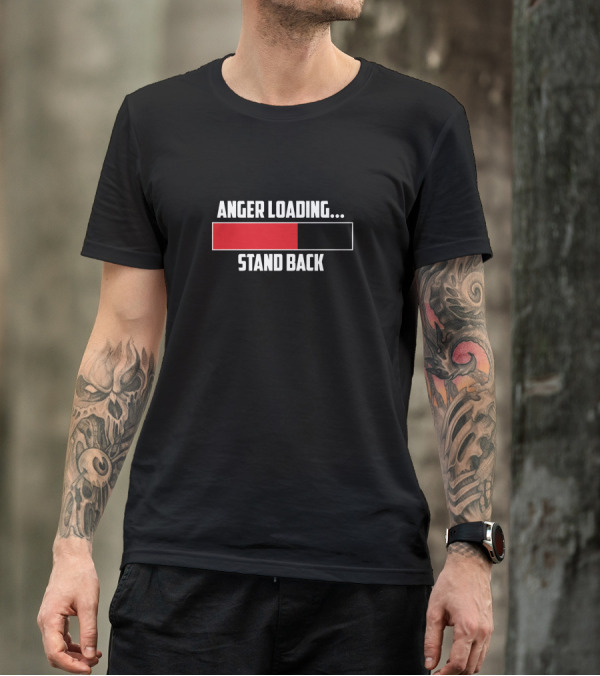 Anger Loading Stand Back Progress Bar T-Shirt