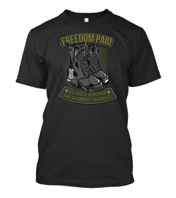 Freedom Paid By Those Who Paid The Ultimate Sacrifice T-Shirt