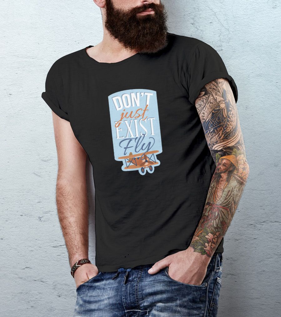 Don't Just Exist Fly Aviator Airplane T-Shirt
