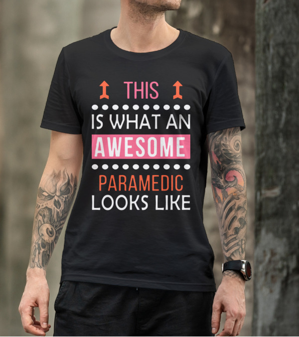This Is What An Awesome Paramedic Looks Like T-Shirt