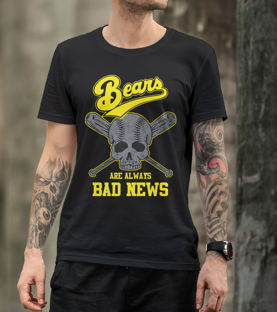 Bears Are Always Bad News Skull Baseball Bats T-Shirt