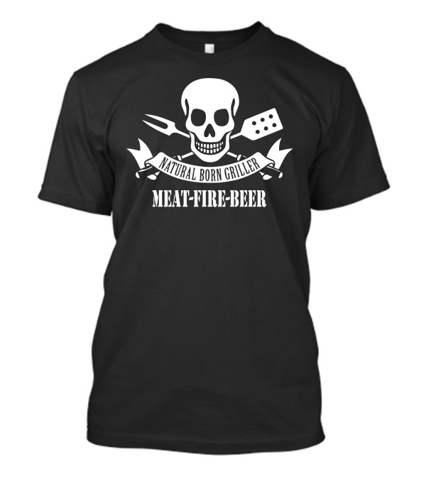 Natural Born Griller Meat Fire Beer Skull BBQ T-Shirt