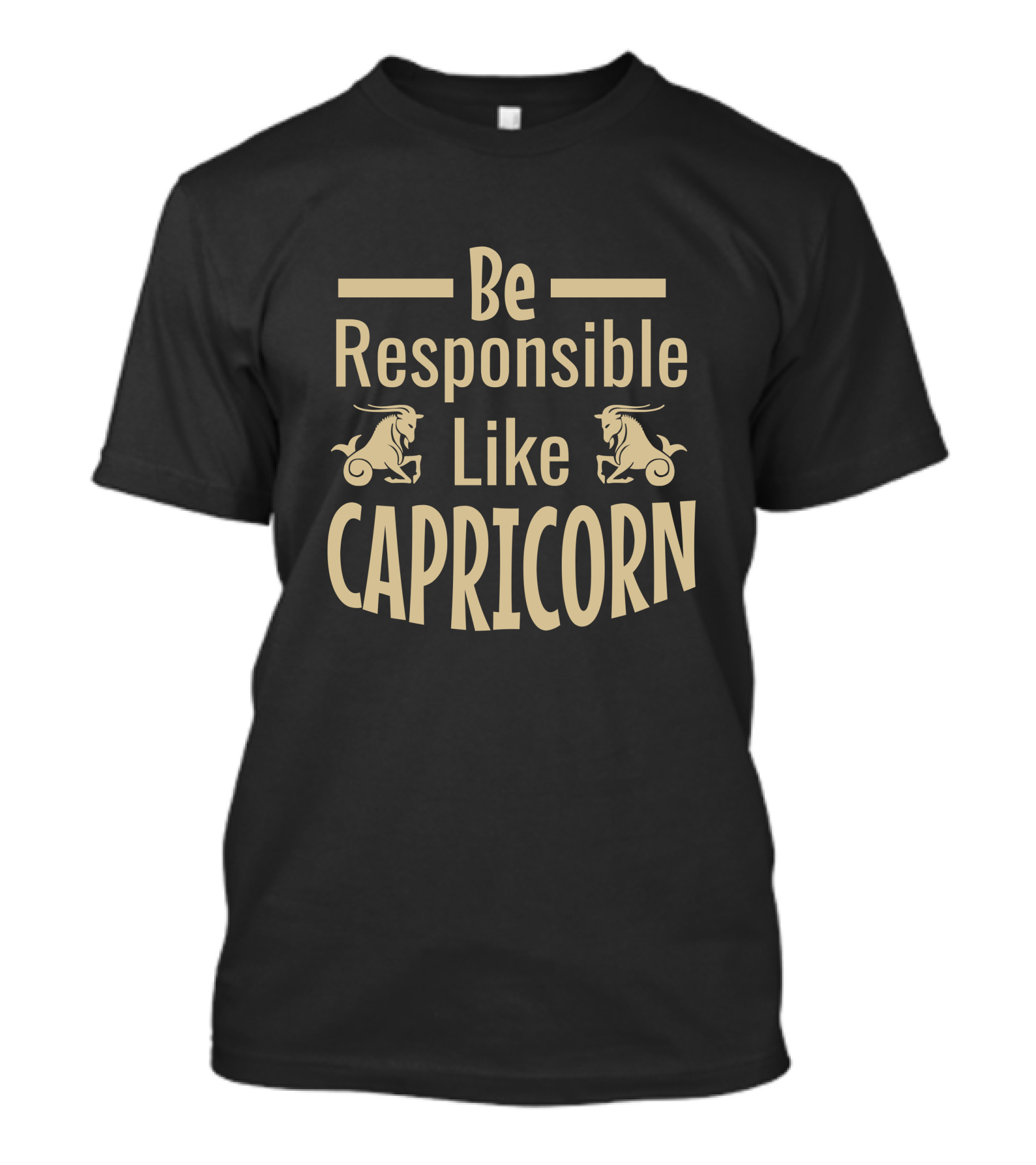 Be Responsible Like Capricorn Zodiac Sign Symbol Text Capricornus Goat T-Shirt