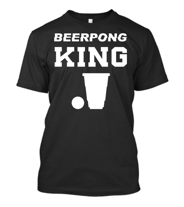 BEERPONG KING Cup And Ball T-Shirt