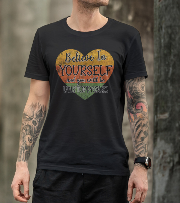 Believe In Yourself And You Will Be Unstoppable Heart Motif T-Shirt