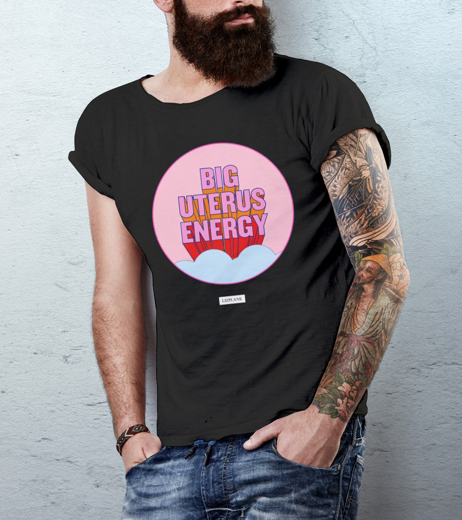 Big Uterus Energy Liz Plank T-Shirt
