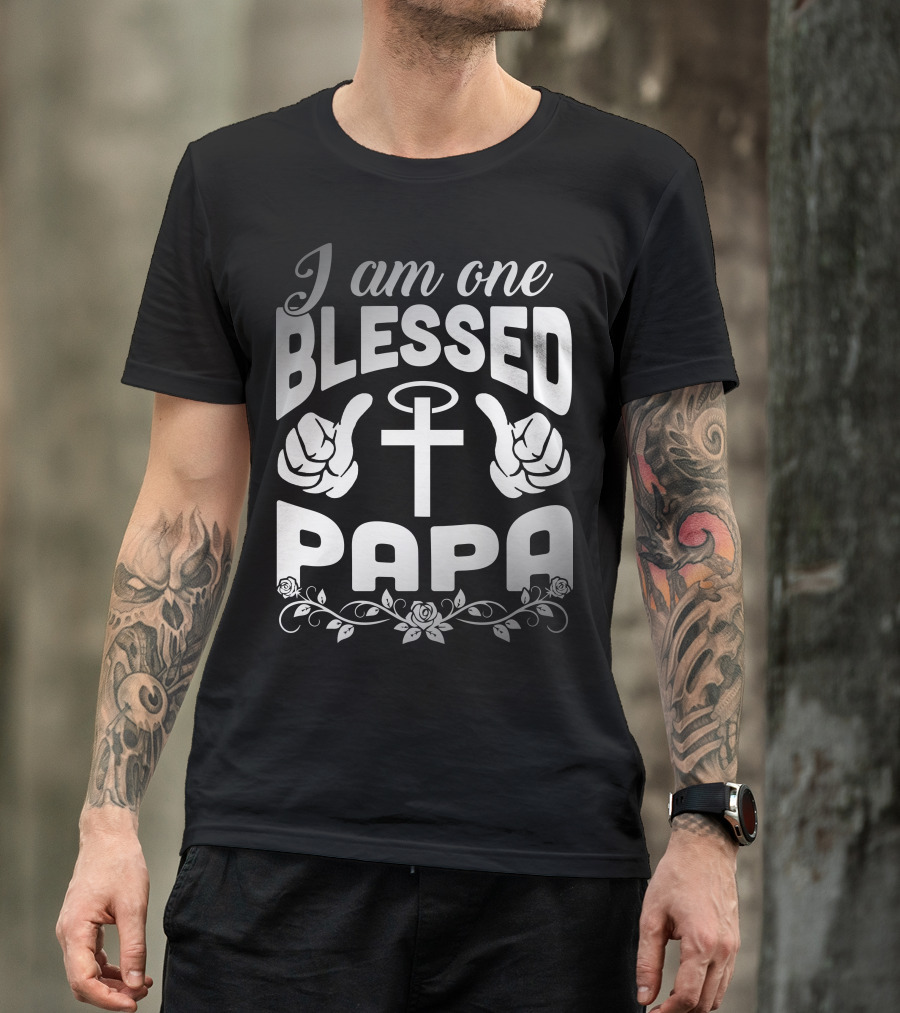 I Am One Blessed Papa Cross Halo Thumbs Up Roses T-Shirt