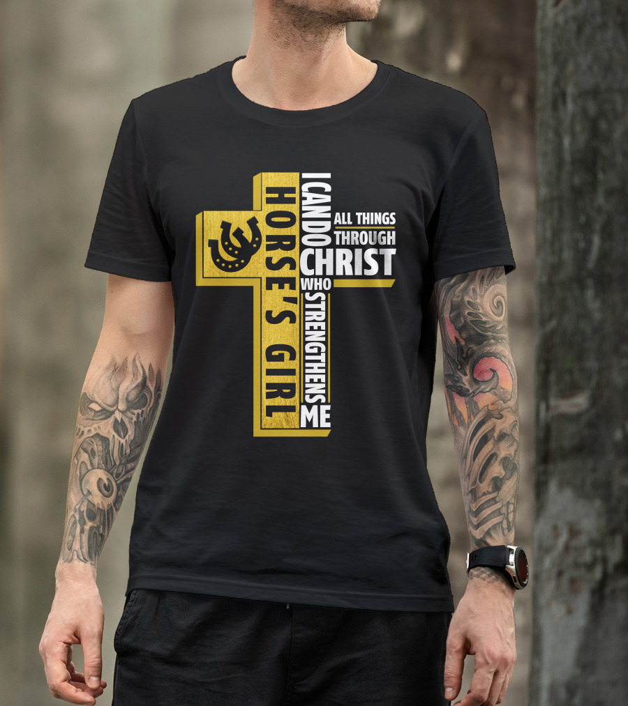 Horse's Girl I Can Do All Things Through Christ Who Strengthens Me T-Shirt