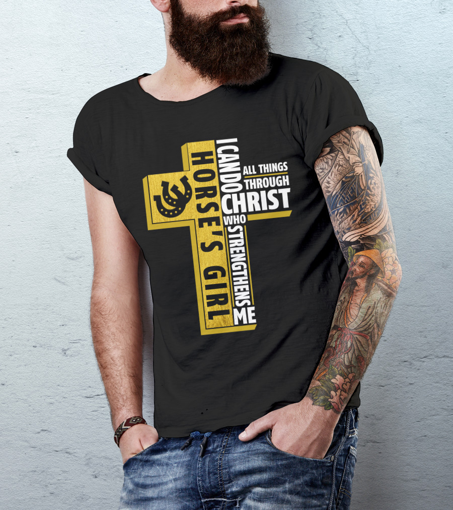 Horse's Girl I Can Do All Things Through Christ Who Strengthens Me T-Shirt